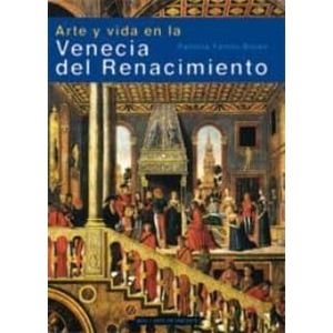 Portada del libro ARTE Y VIDA DE LA VENECIA DEL RENACIMIENTO Autor FORTINI BROWN, PATRICIA