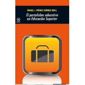 Portada del libro EL PORTAFOLIOS EDUCATIVO EN EDUCACION SUPERIOR Autor PEREZ GOMEZ, ANGEL I.