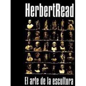 Portada del libro EL ARTE DE LA ESCULTURA Autor READ, HERBERT