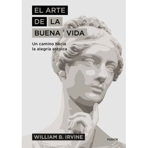 Portada del libro EL ARTE DE LA BUENA VIDA Autor IRVINE, WILLIAM