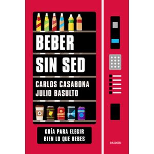Portada del libro BEBER SIN SED Autor CASABONA, CARLOS Y BASULTO, JULIO