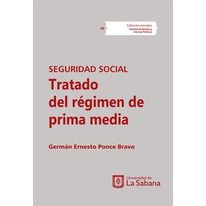 Portada del libro SEGURIDAD SOCIAL TRATADO DEL REGIMEN DE PRIMA MEDIA Autor PONCE BRAVO, GERMAN ERNESTO