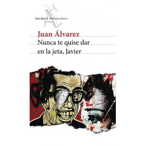 Portada del libro NUNCA TE QUISE DAR EN LA JETA JAVIER Autor ALVAREZ, JUAN