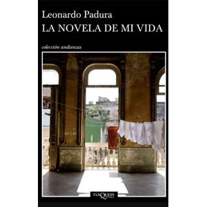 Portada del libro LA NOVELA DE MI VIDA Autor PADURA, LEONARDO
