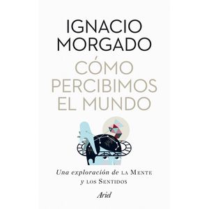 Portada del libro COMO PERCIBIMOS EL MUNDO Autor MORGADO, IGNACIO
