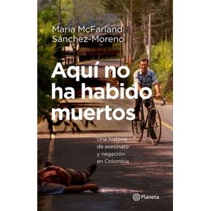 Portada del libro AQUI NO HA HABIDO MUERTOS Autor MCFARLAND, MARIA Y OTRO