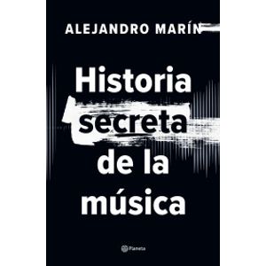 Portada del libro HISTORIA SECRETA DE LA MUSICA Autor MARIN, ALEJANDRO