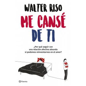 Portada del libro ME CANSE DE TI Autor RISO, WALTER
