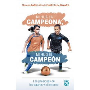 Portada del libro MI HIJA LA CAMPEONA MI HIJO EL CAMPEON Autor ROFFE, MARCELO Y OTROS