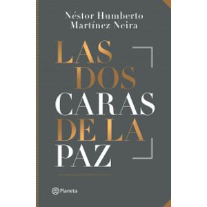 Portada del libro LAS DOS CARAS DE LA PAZ Autor MARTINEZ NEIRA, NESTOR HUMBERTO