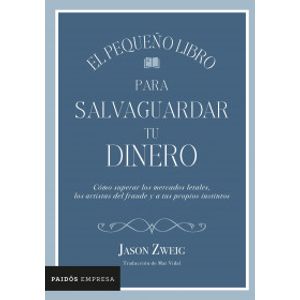 Portada del libro EL PEQUEÑO LIBRO PARA SALVAGUARDAR TU DINERO Autor ZWEIG, JASON