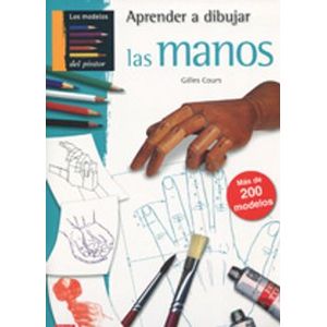Portada del libro APRENDER A DIBUJAR LAS MANOS Autor COURS, GILLES
