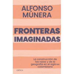 Portada del libro FRONTERAS IMAGINADAS Autor MUNERA, ALFONSO