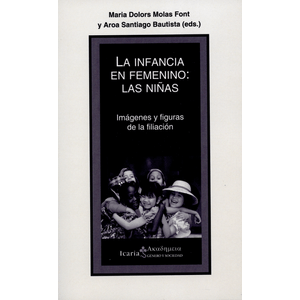 Portada del libro LA INFANCIA EN FEMENINO LAS NIÑAS Autor MOLAS FONT, MARIA DOLORS Y OTRO