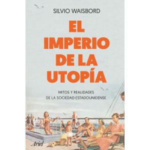 Portada del libro EL IMPERIO DE LA UTOPIA Autor WAISBORD, SILVIO