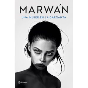 Portada del libro UNA MUJER EN LA GARGANTA Autor MARWAN
