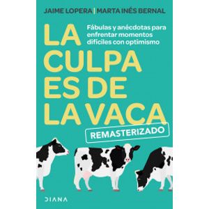 Portada del libro LA CULPA ES DE LA VACA Autor LOPERA, JAIME Y OTRA