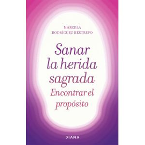Portada del libro SANAR LA HERIDA SAGRADA Autor RODRIGUEZ RESTREPO, MARCELA