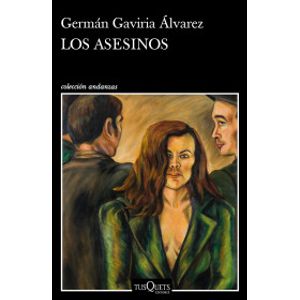 Portada del libro LOS ASESINOS Autor GAVIRIA ALVAREZ, GERMAN