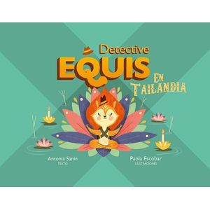 Portada del libro DETECTIVE EQUIS EN TAILANDIA Autor SANIN, ANTONIA Y OTRO