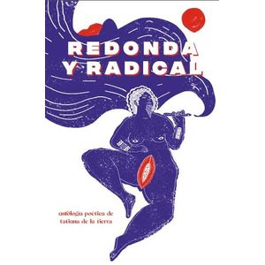 Portada del libro REDONDA Y RADICAL Autor TIERRA, TATIANA DE LA