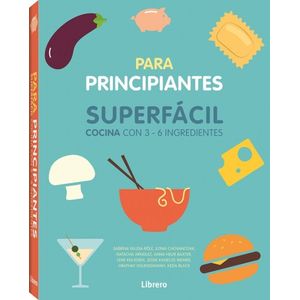 Portada del libro PARA PRINCIPIANTES SUPERFACIL COCINA CON 3 6 INGREDIENTES Autor FAUDE ROLE, SABRINA Y OTROS
