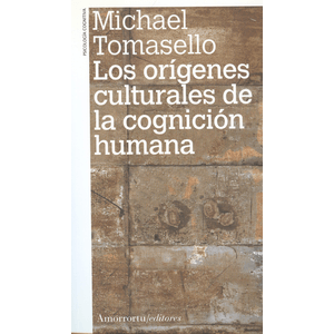 Portada del libro ORIGENES CULTURALES DE LA COGNICION HUMANA, LOS Autor TOMASELLO, MICHAEL