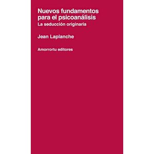 Portada del libro NUEVOS FUNDAMENTOS PARA EL PSICOANALISIS LA SEDUCCION ORIGIN Autor LAPLANCHE, JEAN
