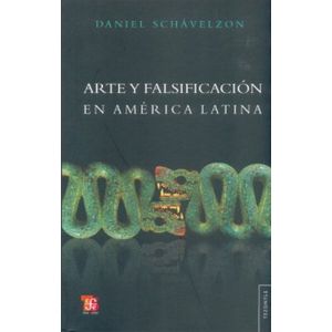Portada del libro ARTE Y FALSIFICACION EN AMERICA LATINA Autor SCHAVELZON, DANIEL