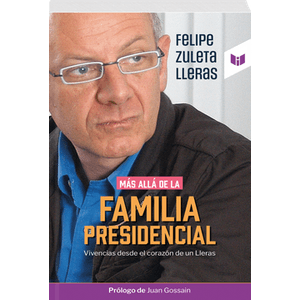 Portada del libro MAS ALLA DE LA FAMILIA PRESIDENCIAL Autor ZULETA LLERAS, FELIPE