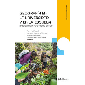 Portada del libro GEOGRAFIA EN LA UNIVERSIDAD Y EN LA ESCUELA Autor SEPULVEDA S, ULISES Y OTROS EDITORES