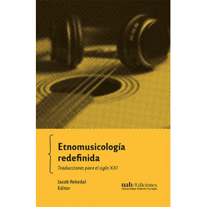 Portada del libro ETNOMUSICOLOGIA REDEFINIDA Autor REKEDAL, JACOB EDITOR