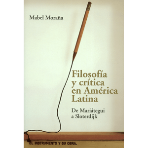 Portada del libro FILOSOFIA Y CRITICA EN AMERICA LATINA Autor MORAÑA, MABEL