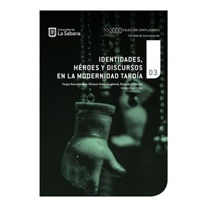 Portada del libro IDENTIDADES HEROES Y DISCURSOS EN LA MODERNIDAD TARDIA Autor RONCALLO, SERGIO Y OTROS