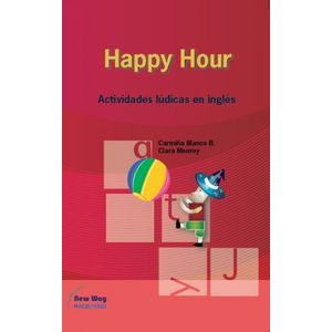 Portada del libro HAPPY HOUR ACTIVIDADES LUCIDAS EN INGLES Autor BLANCO, CARMIÑA