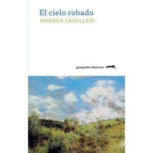 Portada del libro EL CIELO ROBADO Autor CAMILLERI. ANDREA