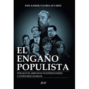 Portada del libro EL ENGAÑO POPULISTA Autor KAISER, AXEL Y ALVAREZ, GLORIA