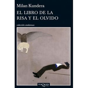 Portada del libro EL LIBRO DE LA RISA Y EL OLVIDO Autor KUNDERA, MILAN