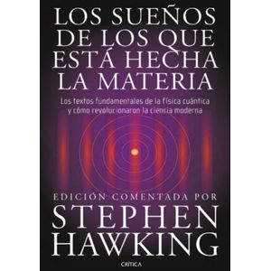 Portada del libro LOS SUEÑOS DE LOS QUE ESTA HECHA LA MATERIA Autor HAWKING, STEPHEN