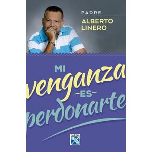Portada del libro MI VENGANZA ES PERDONARTE Autor LINERO, ALBERTO