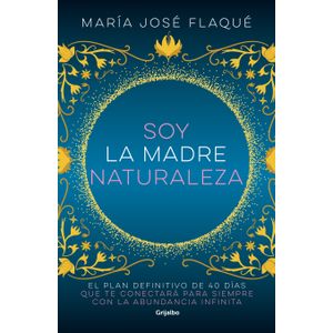 Portada del libro SOY LA MADRE NATURALEZA Autor FLAQUE, MARIA JOSE