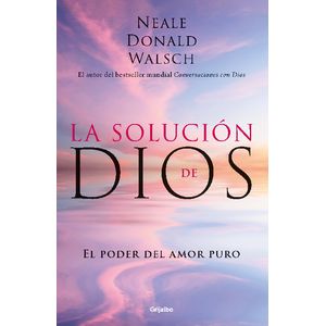 Portada del libro LA SOLUCION DE DIOS Autor DONALD WALSCH, NEALE