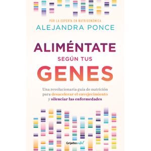 Portada del libro ALIMENTATE SEGUN TUS GENES Autor PONCE, ALEJANDRA
