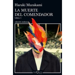 Portada del libro LA MUERTE DEL COMENDADOR LIBRO I Autor MURAKAMI, HARUKI