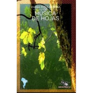 Portada del libro MUSICA DE HOJAS Autor PEÑA REATIGA, DIANA