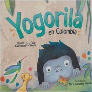 Portada del libro YOGORILA EN COLOMBIA Autor GIACOMONI, NICOLAS Y MEJIA PILAR