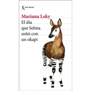 Portada del libro EL DIA QUE SELMA SOÑO CON UN OKAPI Autor LEKY, MARIANA