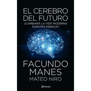 Portada del libro CEREBRO DEL FUTURO, EL Autor MANES, FACUNDO