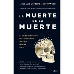 Portada del libro LA MUERTE DE LA MUERTE Autor CORDEIRO, JOSE LUIS Y WOOD, DAVID