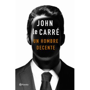 Portada del libro UN HOMBRE DECENTE Autor LE CARRE, JOHN